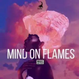 Magic Brothers - Mind on Flames